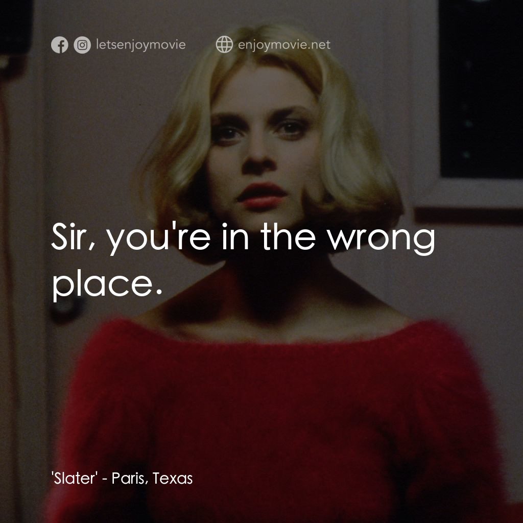 巴黎德州電影對白：'Slater': Sir, you're in the wrong place.