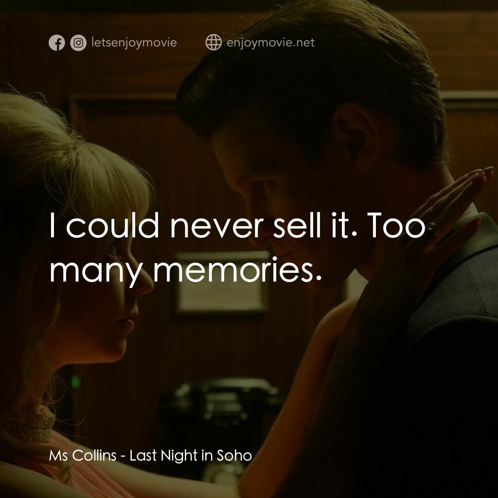 蘇豪的最後一夜電影對白：Ms Collins:  I could never sell it. Too many memories.