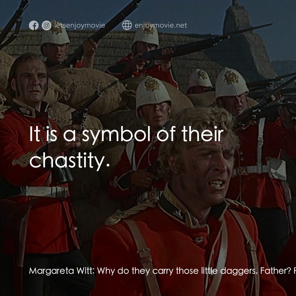 祖魯戰士電影對白：Margareta Witt:  Why do they carry those little daggers, Father? Reverend Otto Wi