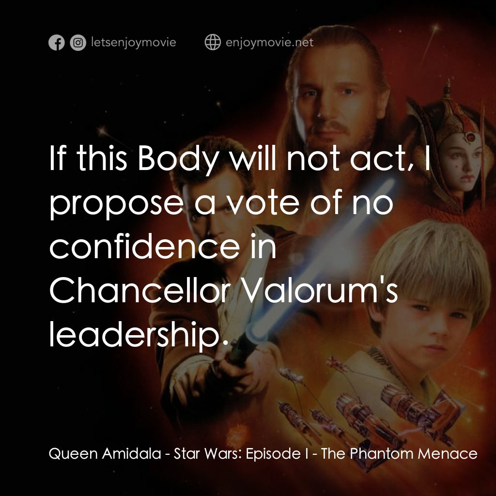 星球大戰前傳：魅影危機電影對白：Queen Amidala: If this Body will not act, I propose a vote of no confidence in Ch