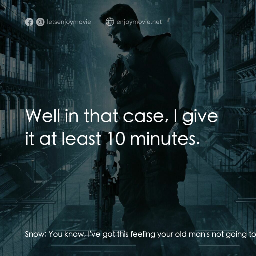 拯救太空1號電影對白：Snow:  You know, I've got this feeling your old man's not going to approve of thi