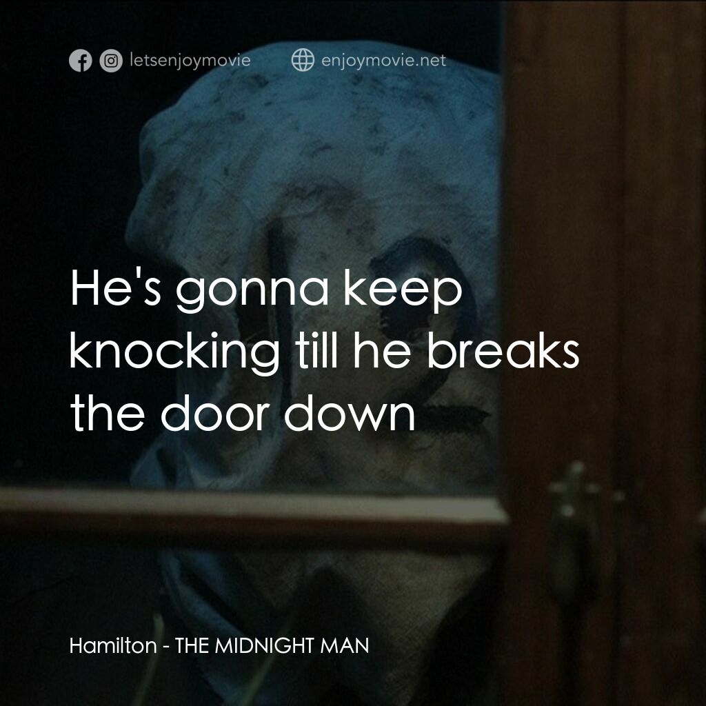 子夜探靈電影對白：Hamilton:  He's gonna keep knocking till he breaks the door down
