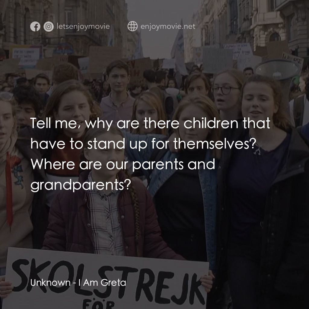 《環保少女：格蕾塔》經典台詞：Unknown: Tell me, why are there children that have ...