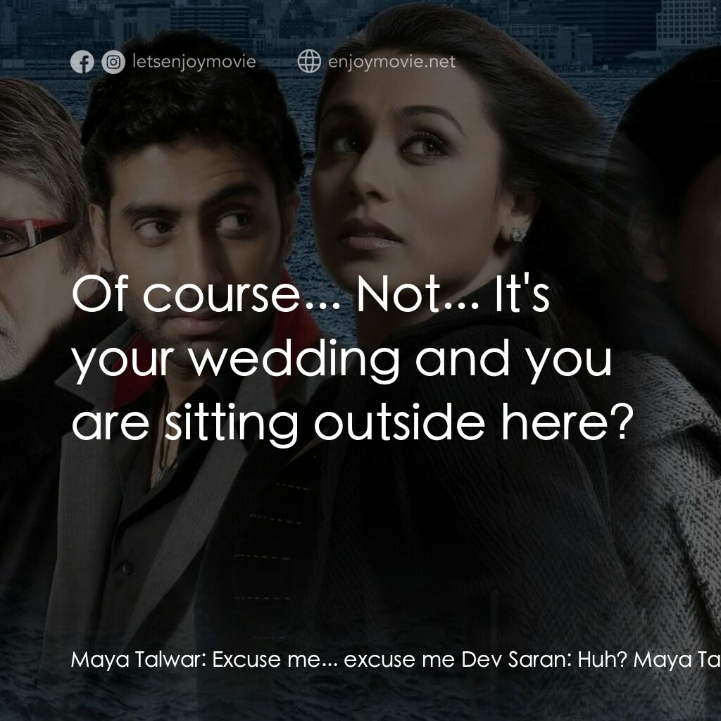 火車站上的愛情電影對白：Maya Talwar:  Excuse me... excuse me Dev Saran:  Huh? Maya Talwar:  Please don't 
