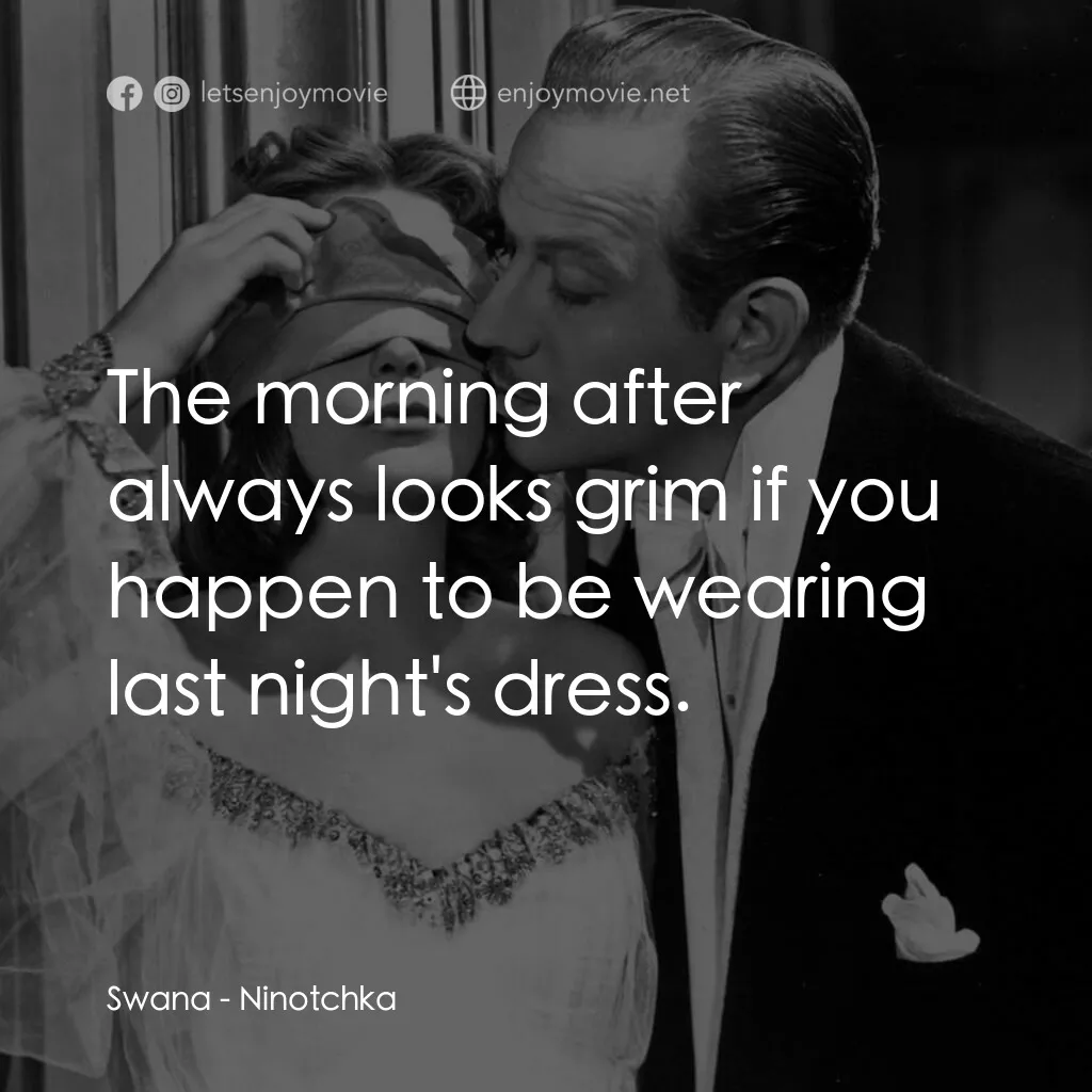 蘇俄艷史電影對白：Swana:  The morning after always looks grim if you happen to be wearing last nigh
