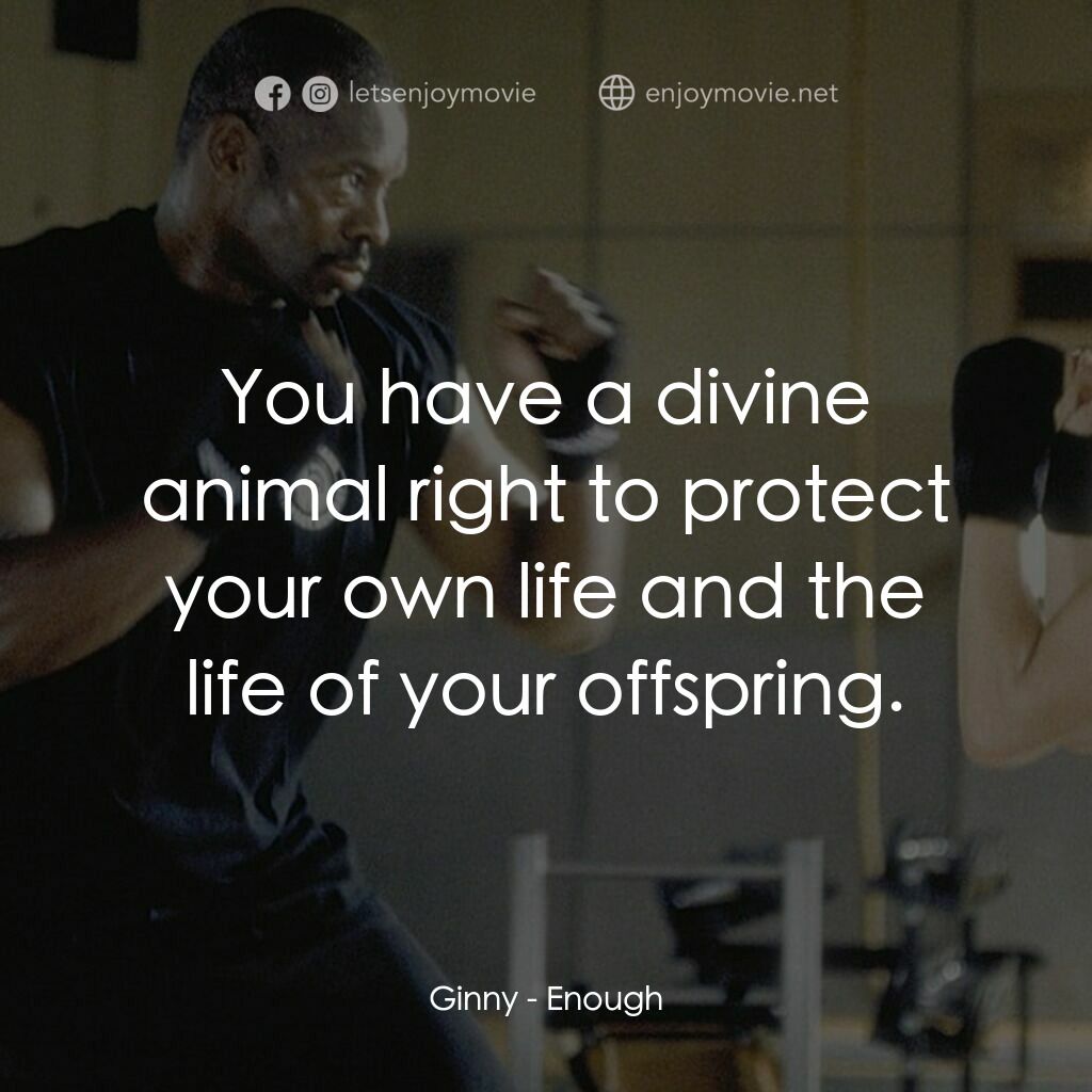 追情殺手電影對白：Ginny:  You have a divine animal right to protect your own life and the life of y