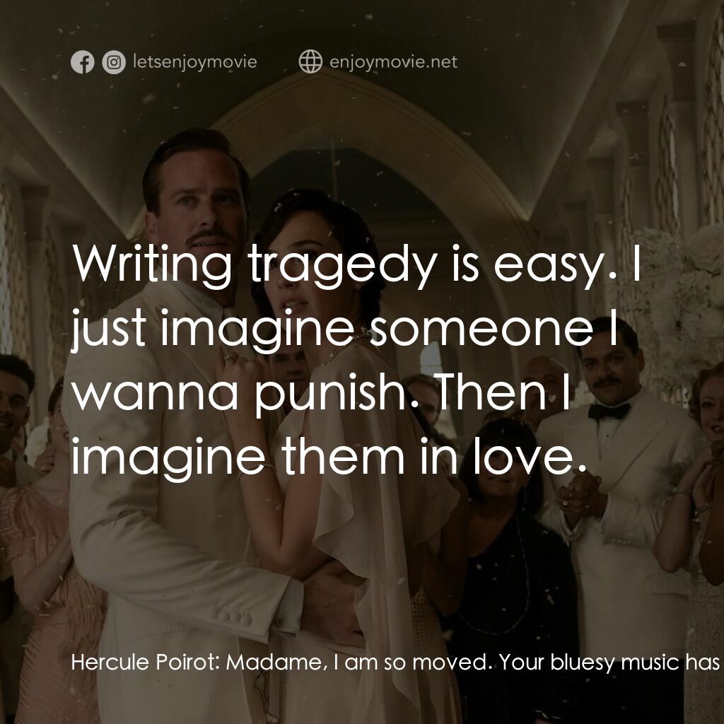 尼羅河謀殺案電影對白：Hercule Poirot:  Madame, I am so moved. Your bluesy music has joy on top for the 
