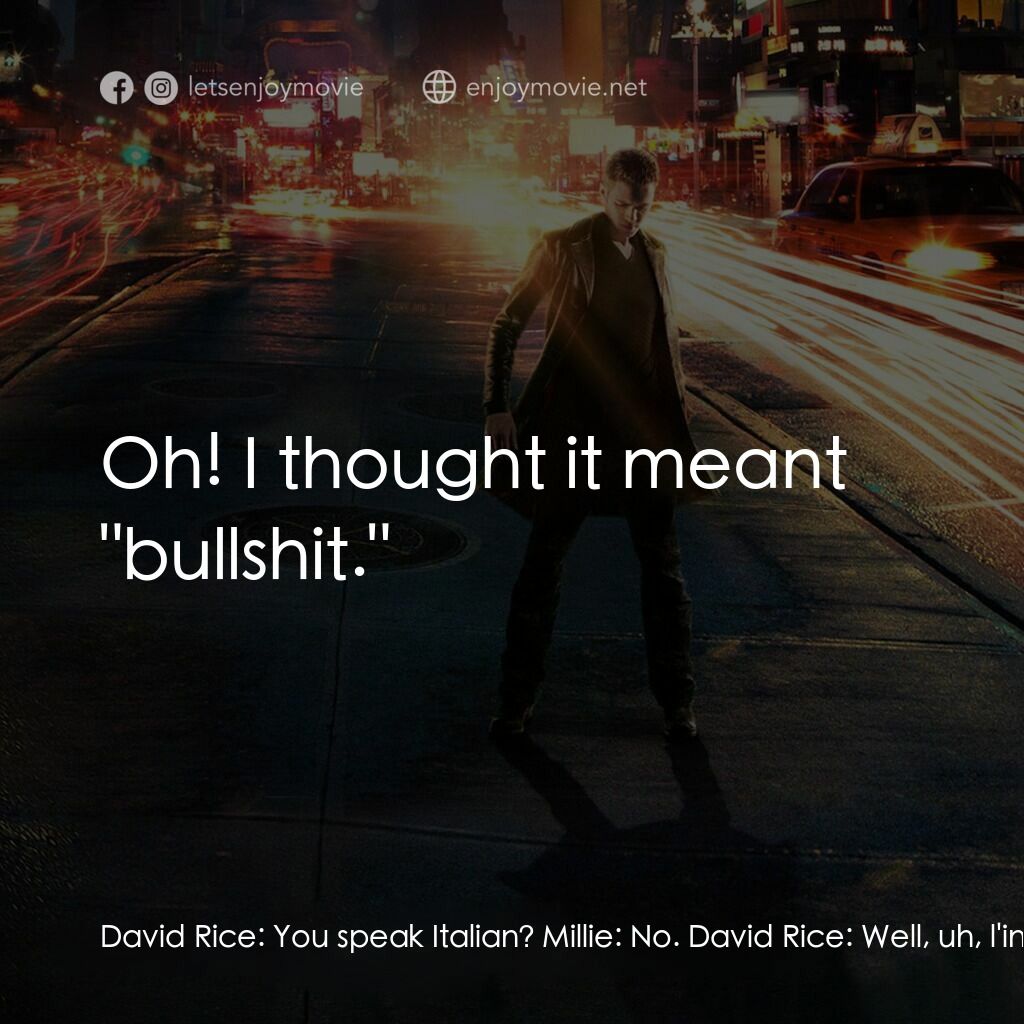 越空行者電影對白：David Rice:  You speak Italian? Millie:  No. David Rice:  Well, uh, l'ingresso me