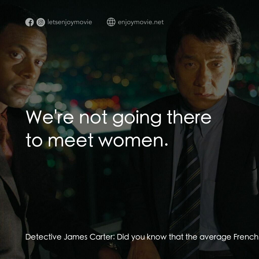 尖峰時刻 3電影對白：Detective James Carter:  Did you know that the average French woman is naked 34 p