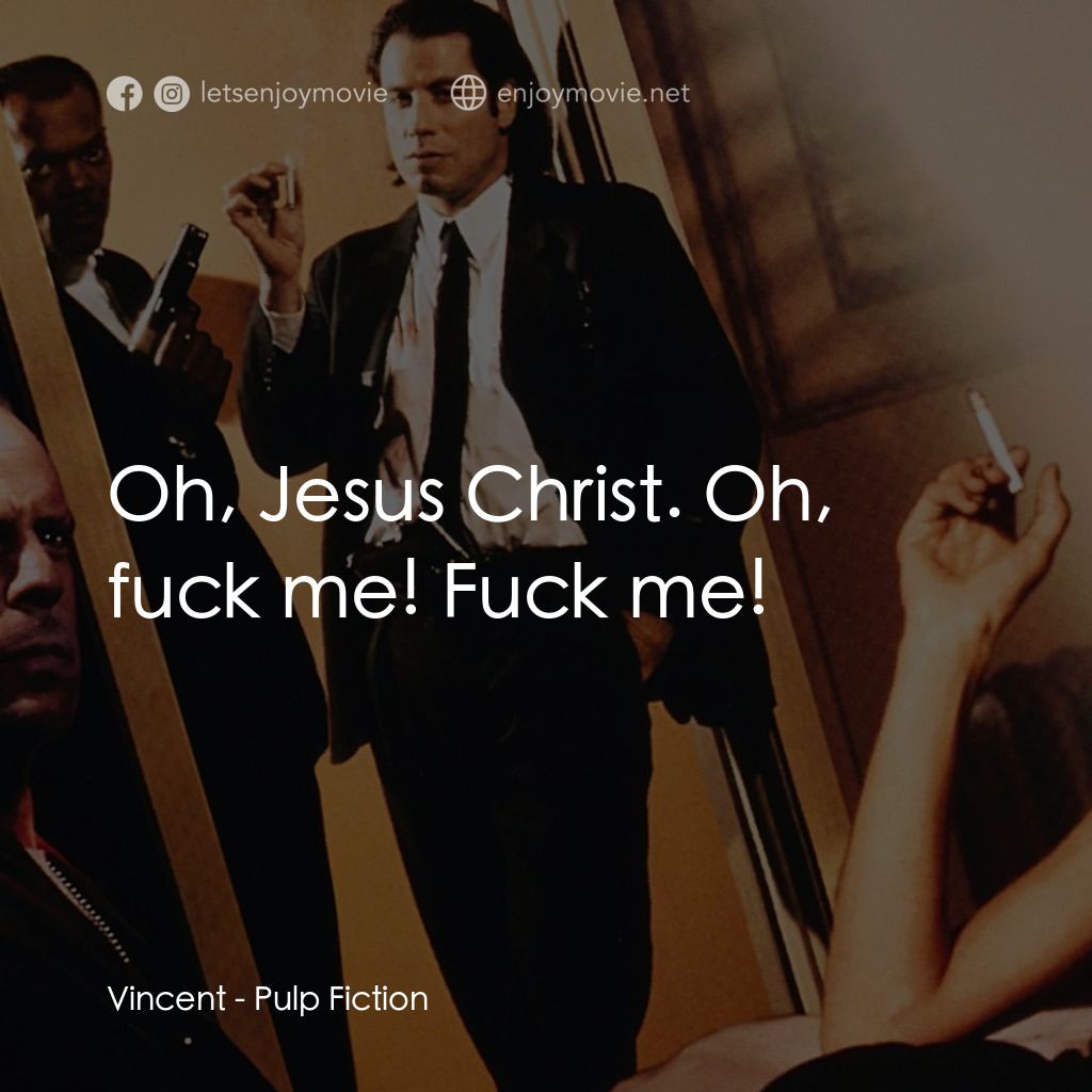 危險人物電影對白：Vincent: Oh, Jesus Christ. Oh, fuck me! Fuck me!