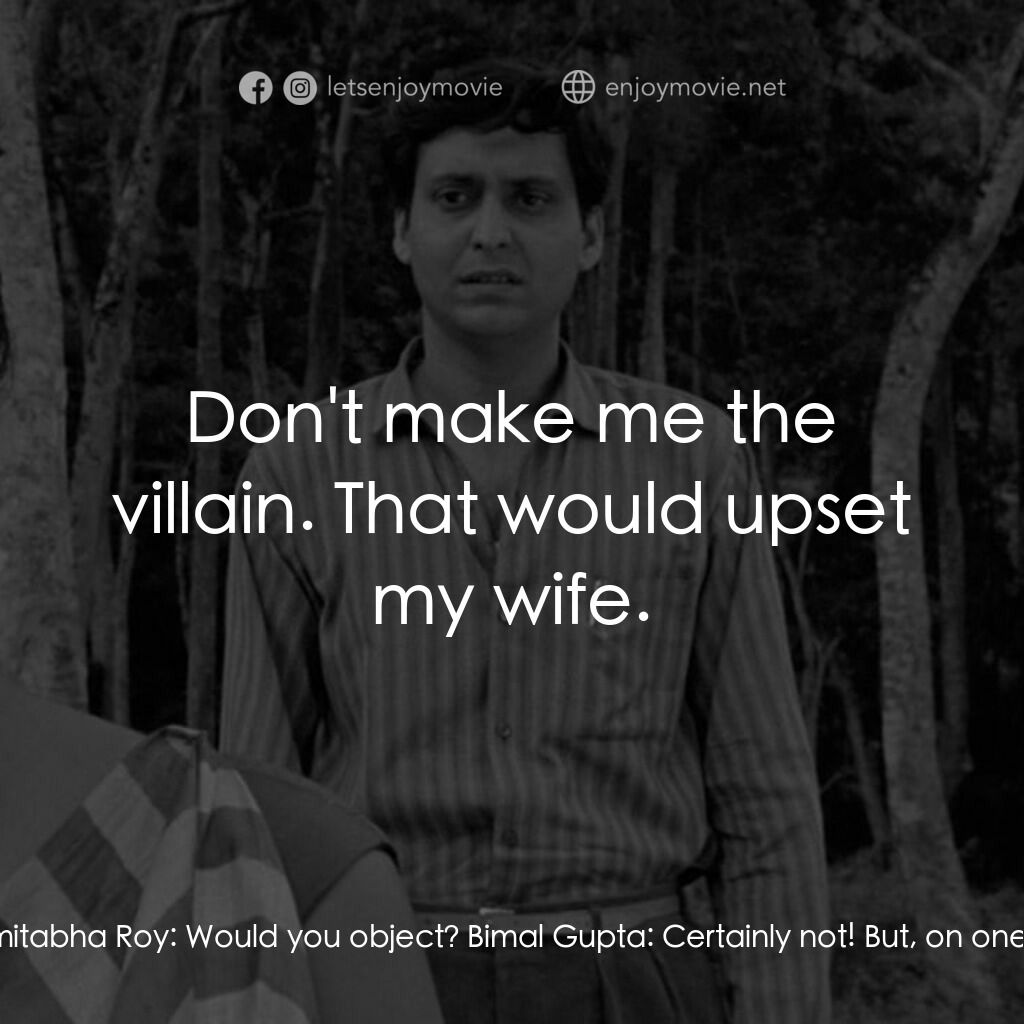無膽情人電影對白：Bimal Gupta:  Don't tell me you're putting me in your story! Amitabha Roy:  Would