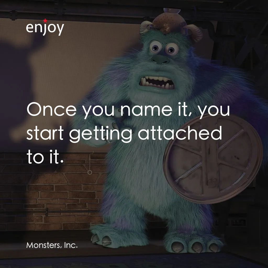 怪獸公司電影對白：Once you name it, you start getting attached to it.