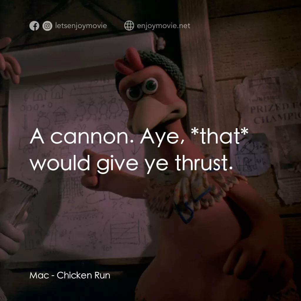 落跑雞!電影對白：Mac: A cannon. Aye, *that* would give ye thrust.