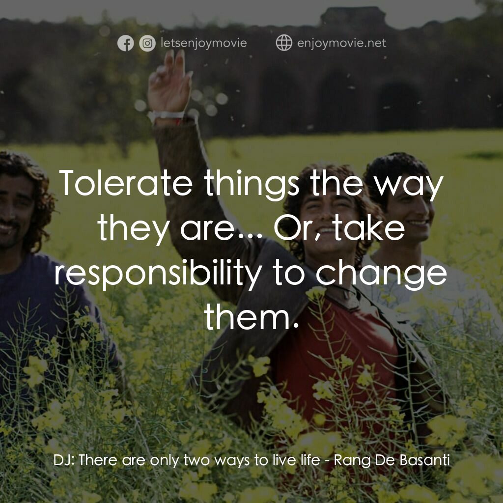 芭薩提的顏色電影對白：DJ:  There are only two ways to live life:  Tolerate things the way they are... O