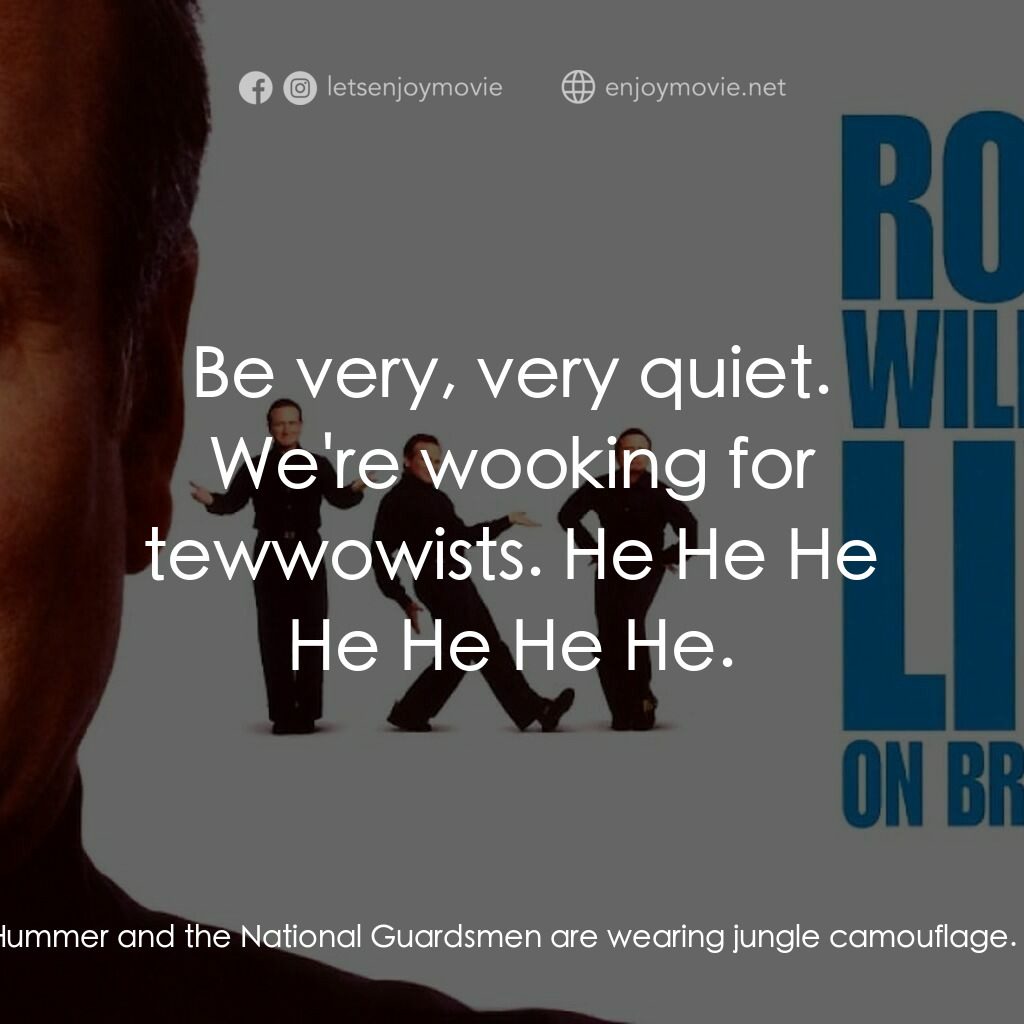 羅賓·威廉姆斯：百老匯現場電影對白：Robin Williams:  At one end, a Hummer and two National Guardsmen, at the other en