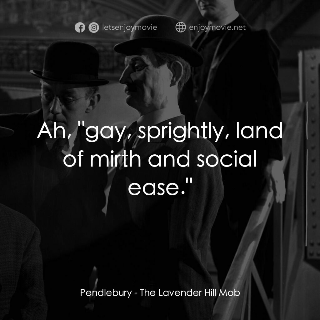 The Lavender Hill Mob電影對白：Pendlebury:  Ah, 