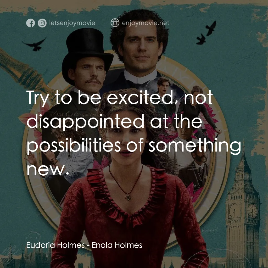 天才少女福爾摩斯電影對白：Eudoria Holmes: Try to be excited, not disappointed at the possibilities of somet