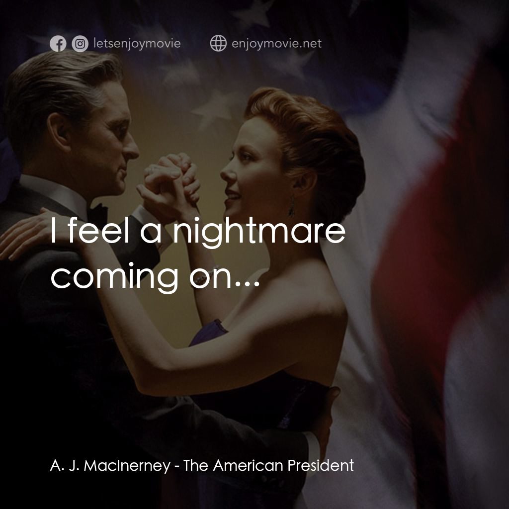 白宮夜未眠電影對白：A. J. MacInerney: I feel a nightmare coming on...