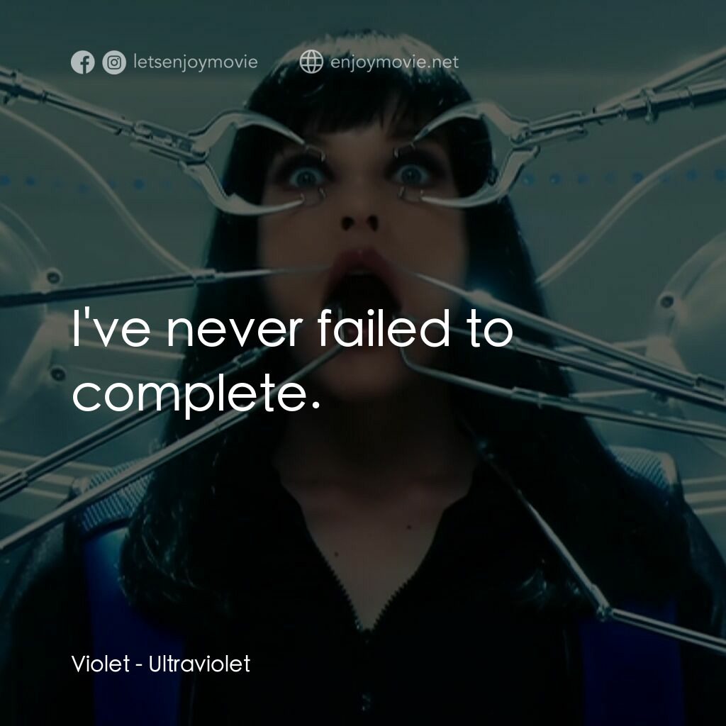 紫光任務電影對白：Violet:  I've never failed to complete.