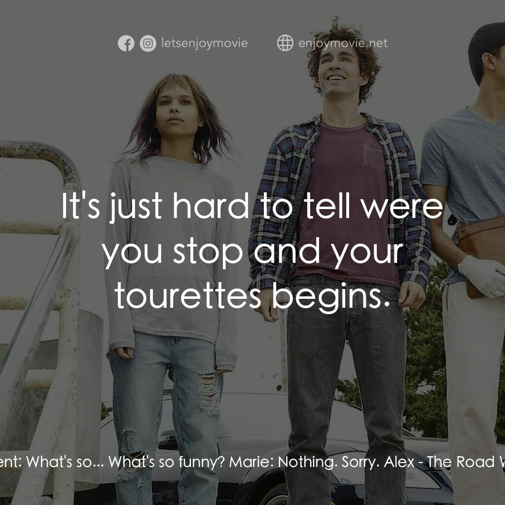 不凡之路電影對白：Vincent:  What's so... What's so funny? Marie:  Nothing. Sorry. Alex:  It's just 