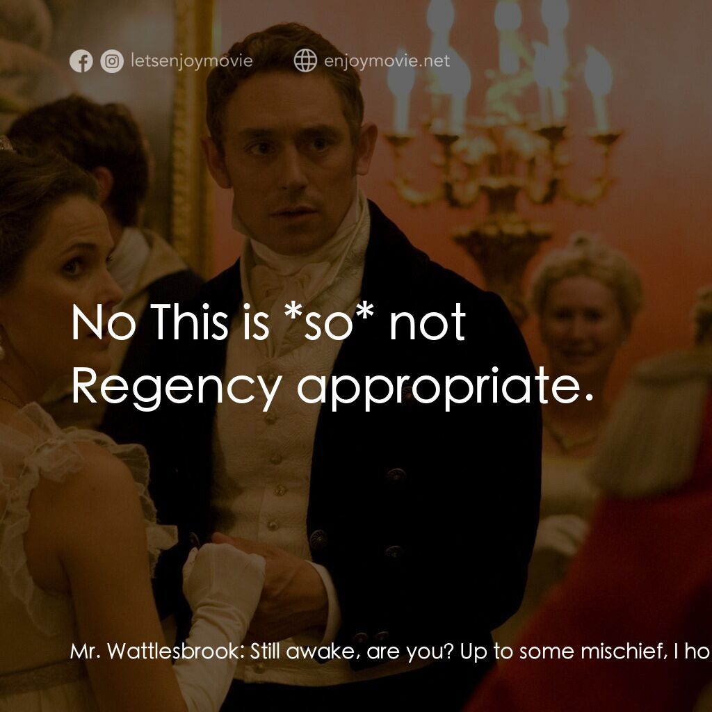 浪漫莊園電影對白：Mr. Wattlesbrook:  Still awake, are you? Up to some mischief, I hope. Jane Hayes: