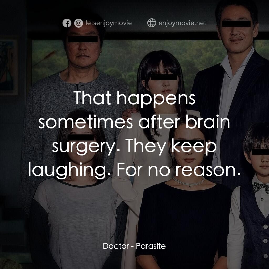 《上流寄生族》經典台詞：Doctor:  That happens sometimes after brain surger ...