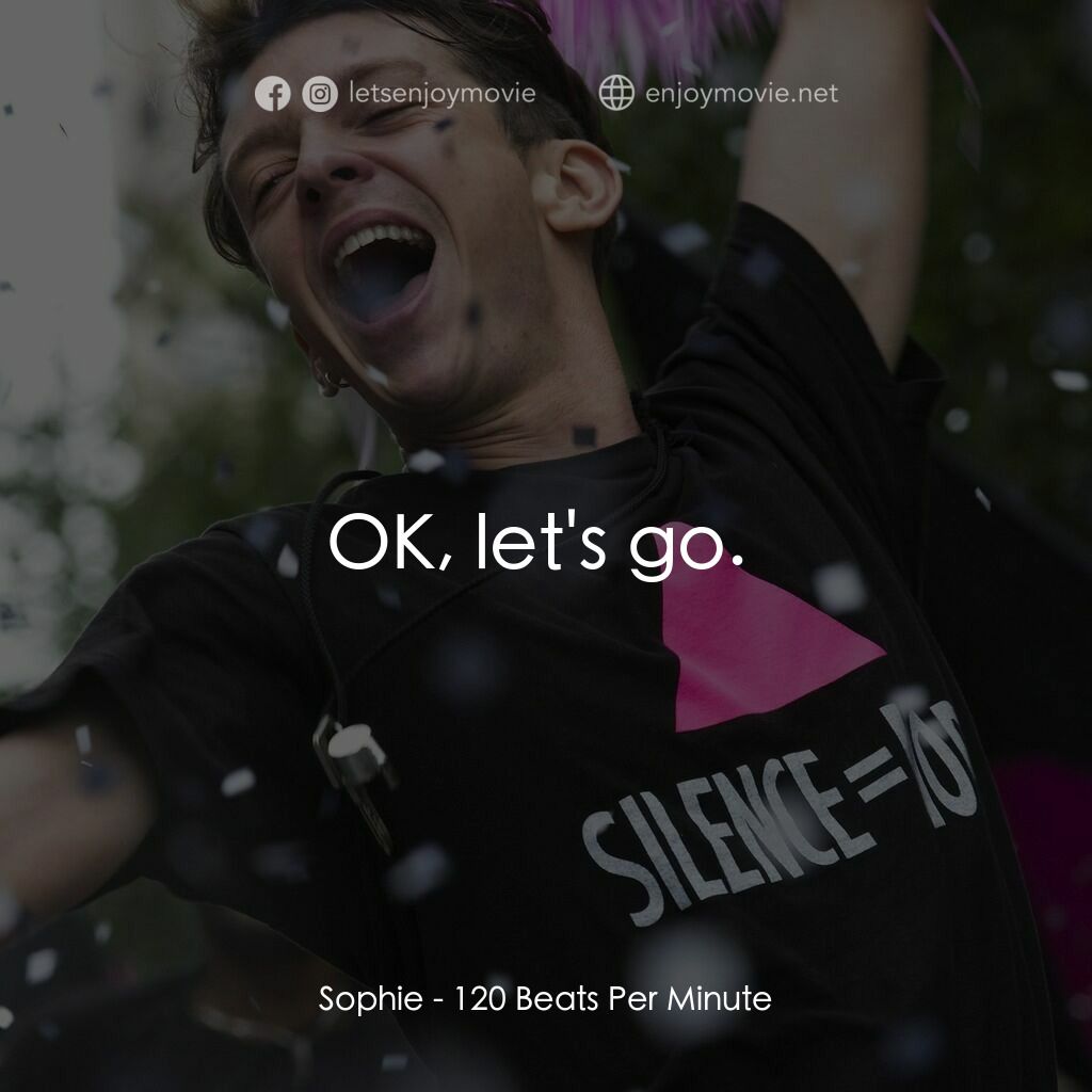 心動120電影對白：Sophie:  OK, let's go. 