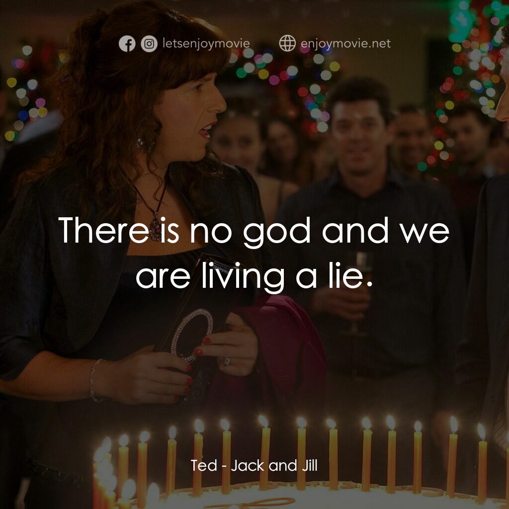 龍鳳大雙胞電影對白：Ted:  There is no god and we are living a lie.