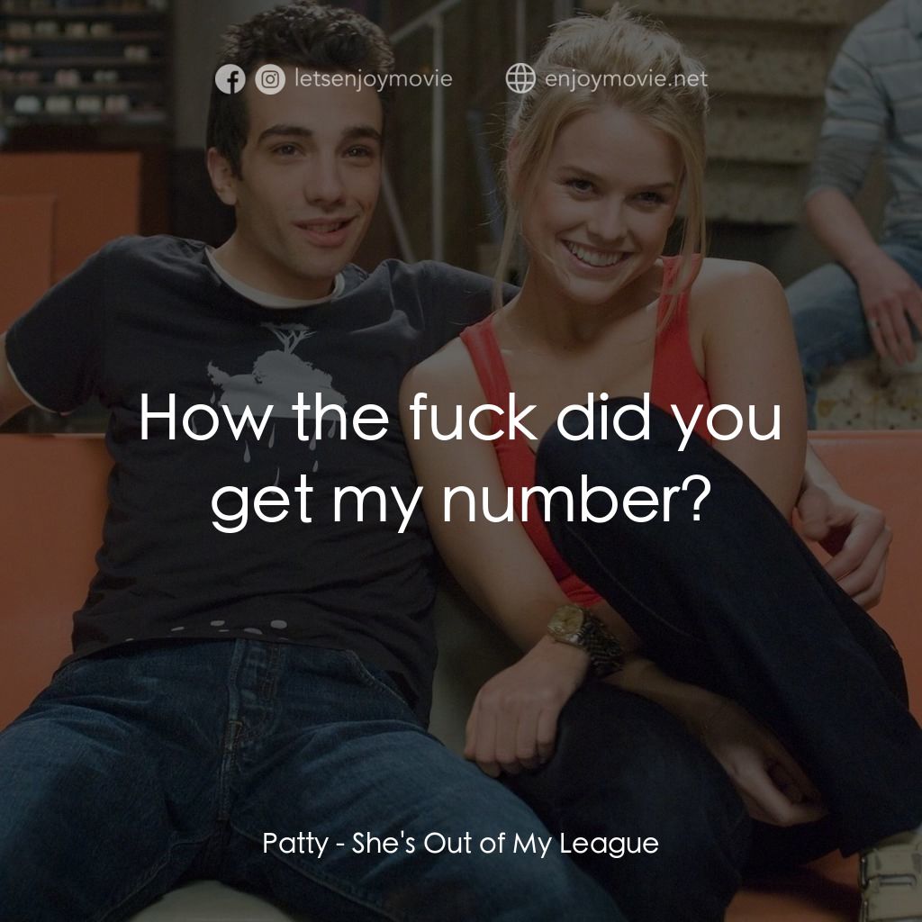 索女宅男配電影對白：Patty: How the fuck did you get my number?