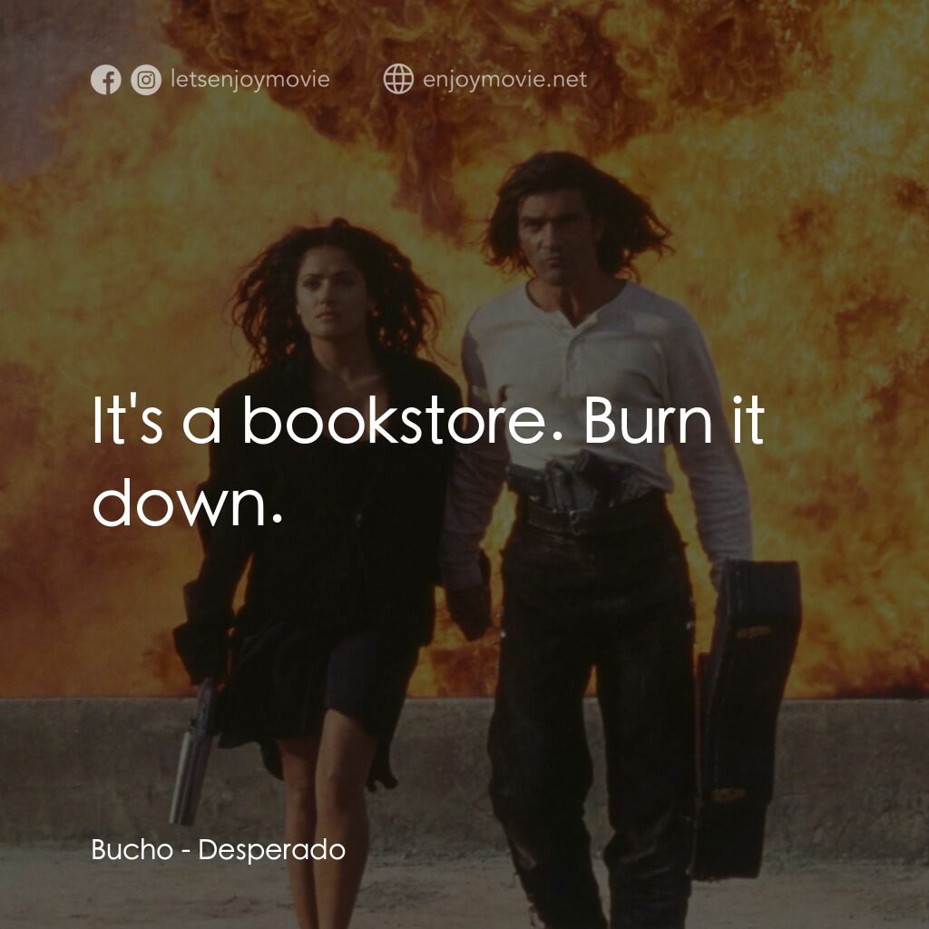 三步殺人曲電影對白：Bucho:  It's a bookstore. Burn it down.