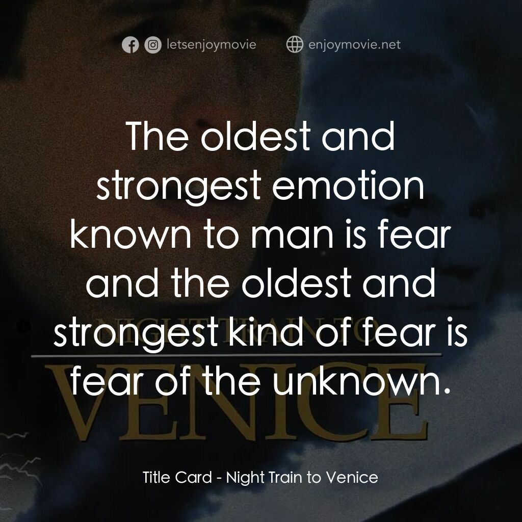 《Night Train to Venice》經典台詞：Title Card:  The oldest and strongest emotion know ...