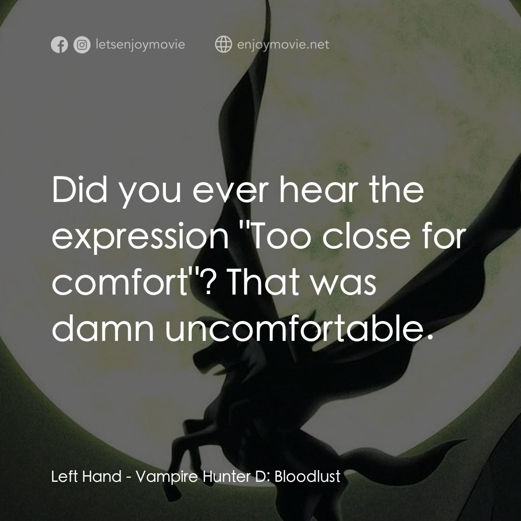 吸血鬼獵人D電影對白：Left Hand: Did you ever hear the expression 
