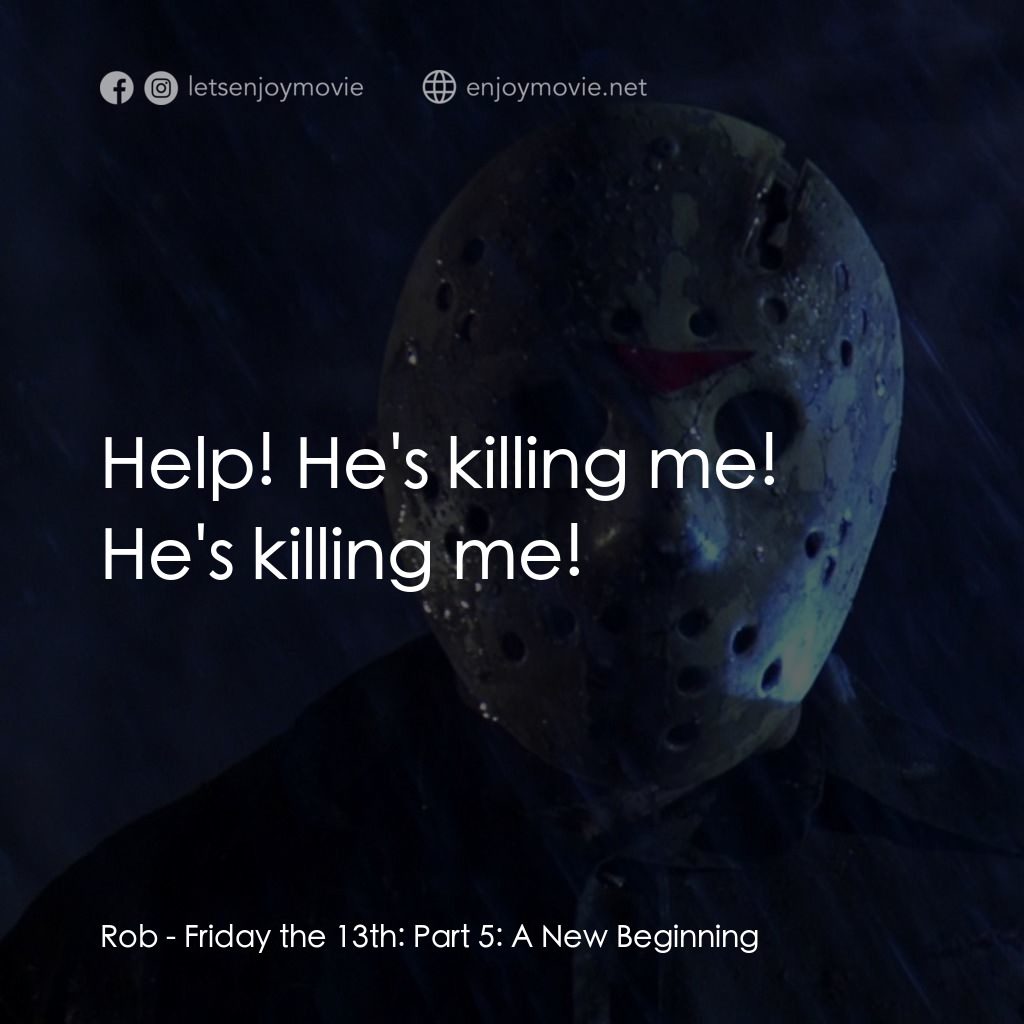 十三號星期五 5電影對白：Rob: Help! He's killing me! He's killing me!