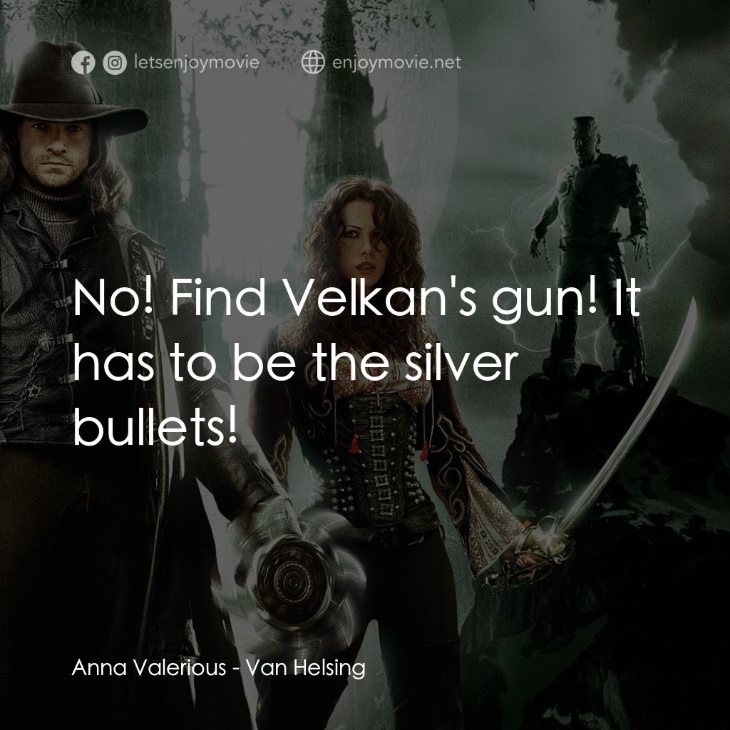 狙魔人電影對白：Anna Valerious: No! Find Velkan's gun! It has to be the silver bullets!