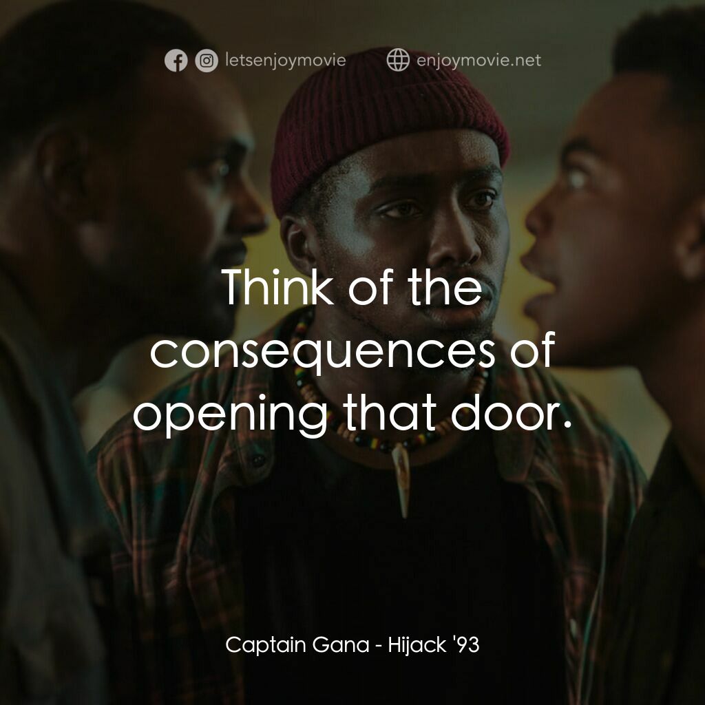 《1993 空劫行動》經典台詞：Captain Gana:  Think of the consequences of openin ...