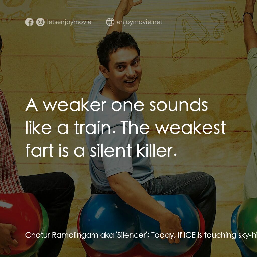 作死不離三兄弟電影對白：Chatur Ramalingam aka 'Silencer':  Today, if ICE is touching sky-high limits, the