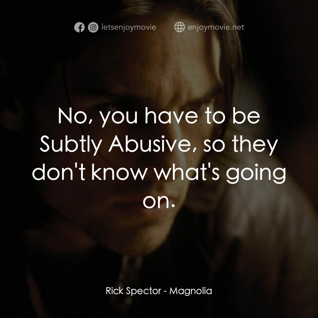 人生交叉剔電影對白：Rick Spector: No, you have to be Subtly Abusive, so they don't know what's going 