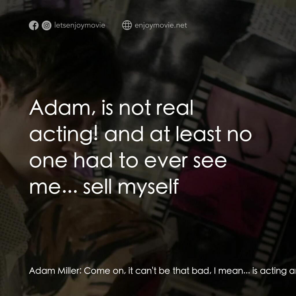 《Glamour Dolls》經典台詞：Adam Miller:  Come on, it can't be that bad, I ...