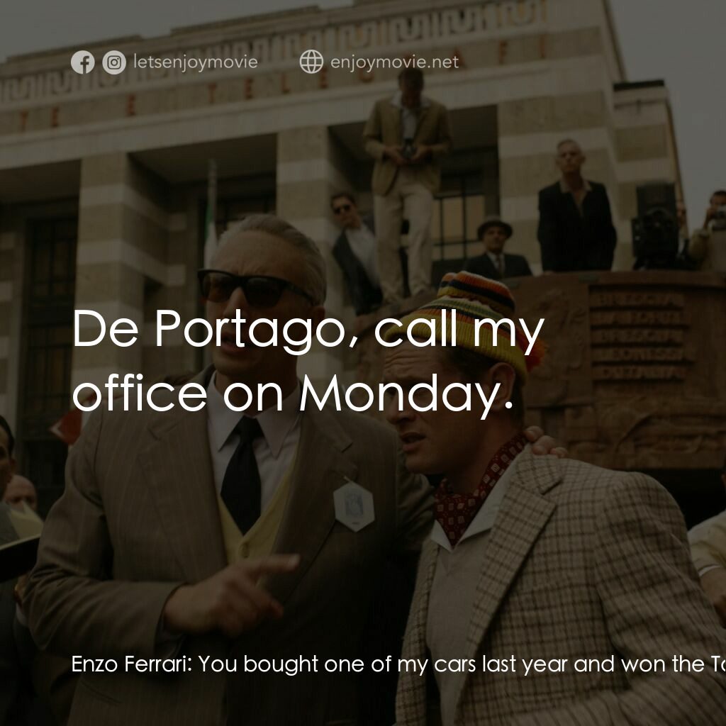 法拉利電影對白：Enzo Ferrari:  You bought one of my cars last year and won the Tour de France. Al