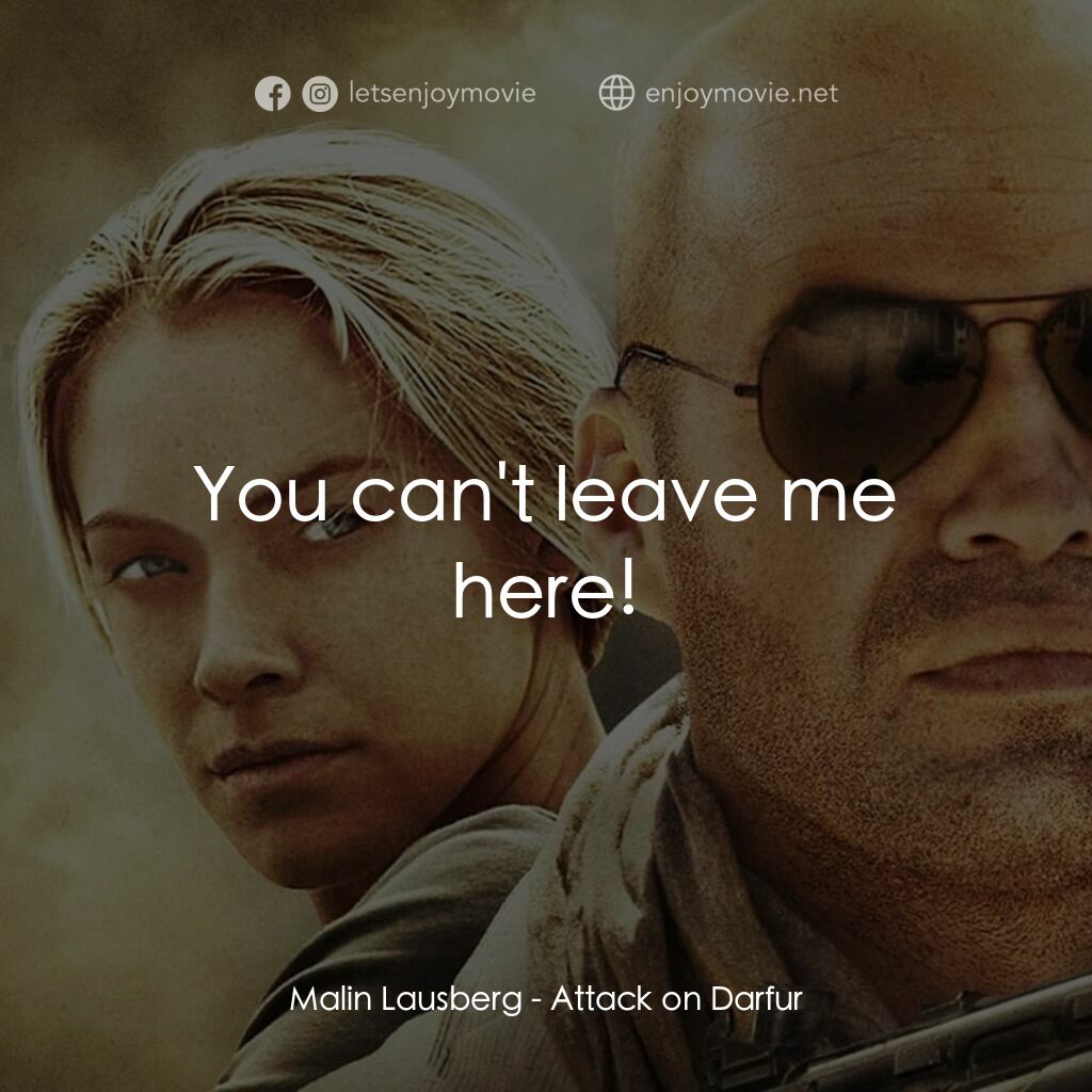 達爾富爾電影對白：Malin Lausberg:  You can't leave me here!