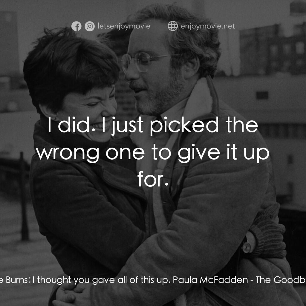 再見女郎電影對白：Ronnie Burns:  I thought you gave all of this up. Paula McFadden:  I did. I just 