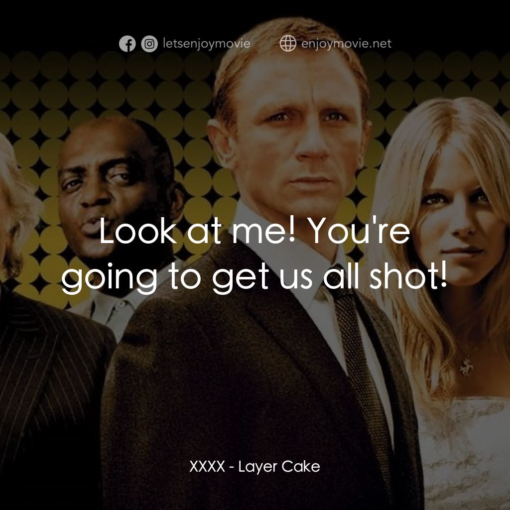 雙面任務電影對白：XXXX: Look at me! You're going to get us all shot!