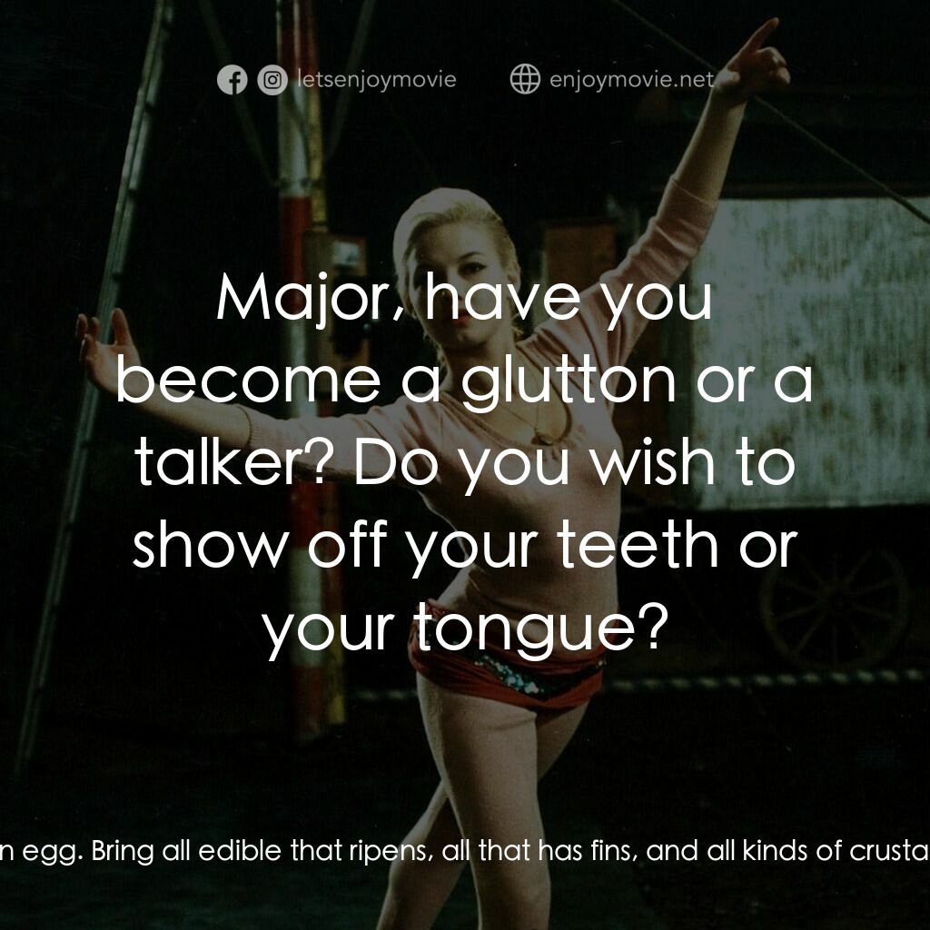 夏日狂想曲電影對白：Maj. Hugo:  Let's eat and drink, bring the food! Fatty cheese, venison, birds, la