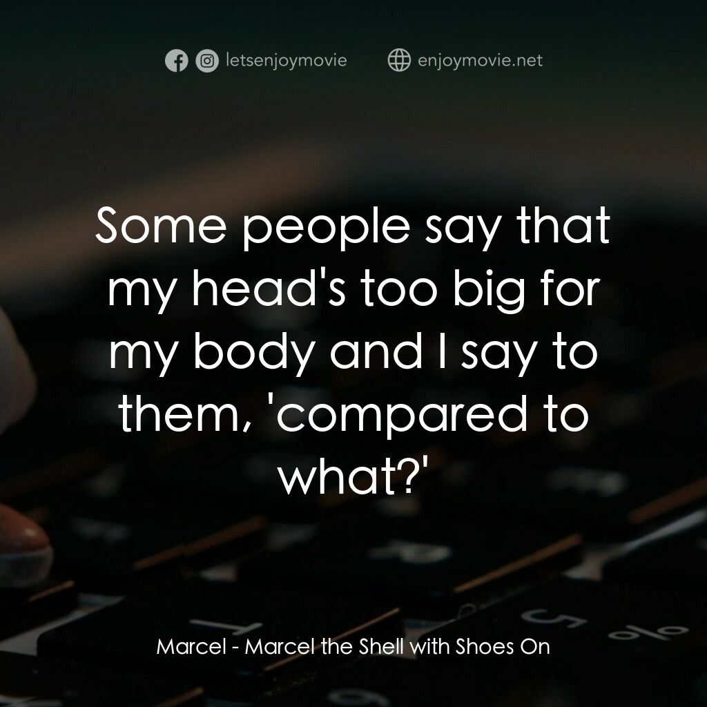 《迷你網紅實貝秀》經典台詞：Marcel:  Some people say that my head's too bi ...