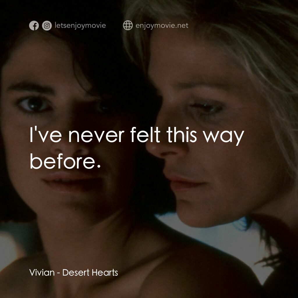 愛的甘露電影對白：Vivian:  I've never felt this way before.