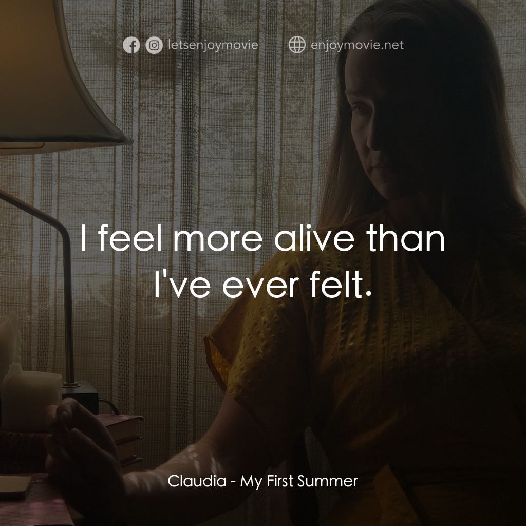二人之境經典對白：Claudia: I feel more alive than I've ever felt.
