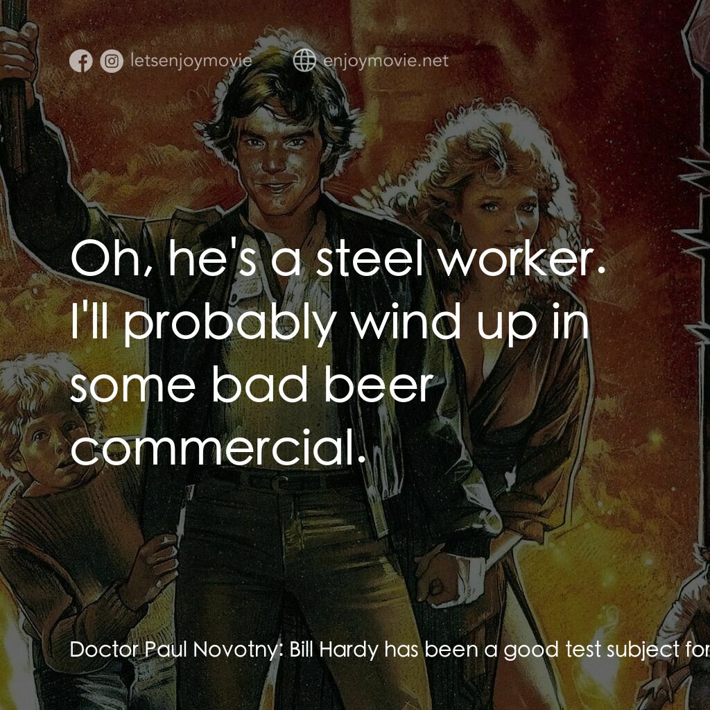 《魔域煞星》經典台詞：Doctor Paul Novotny:  Bill Hardy has been a good t ...