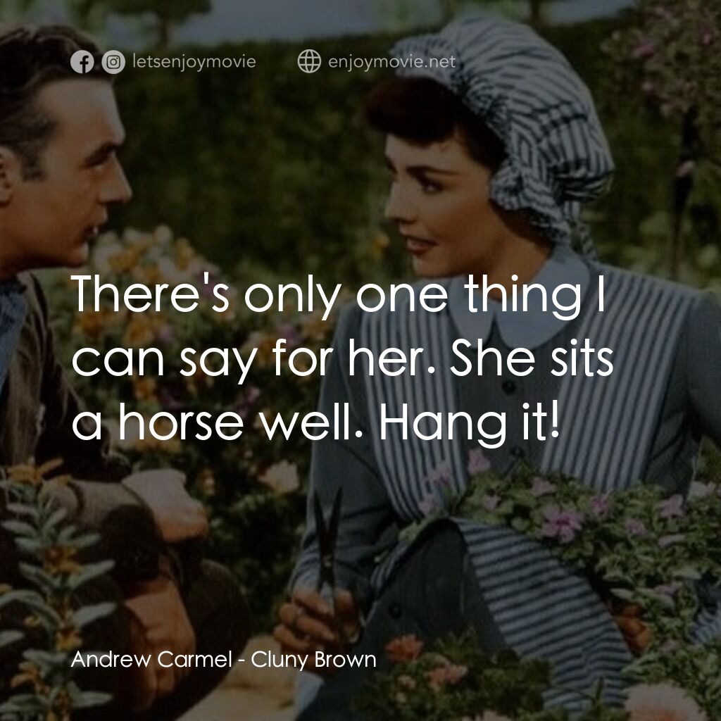 佳偶天成電影對白：Andrew Carmel:  There's only one thing I can say for her. She sits a horse well. 