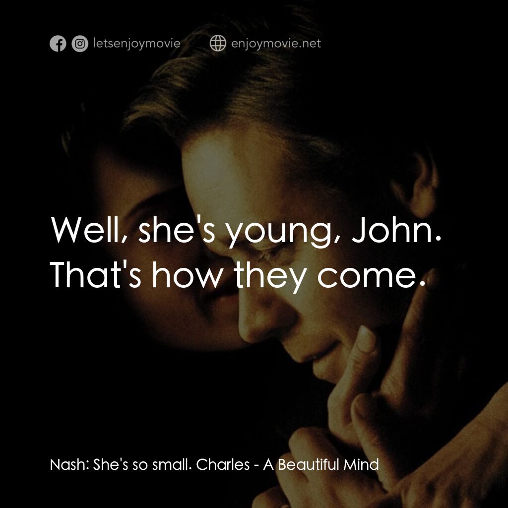 《有你終生美麗》經典台詞：Nash:  She's so small. Charles:  Well, she' ...