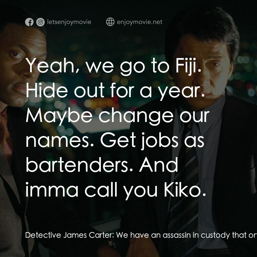 尖峰時刻 3電影對白：Detective James Carter:  We have an assassin in custody that only speaks French..